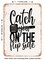 DECORATIVE METAL SIGN - Catch You On the Flip Side - Vintage Rusty Look